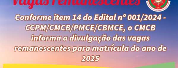 Vagas remanescentes do Edital n.º 001/2024 - CCPM/CMCB/PMCE/CBMCE